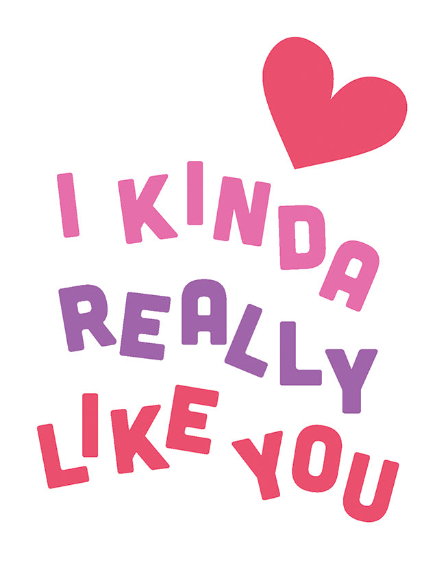 I Kinda Really Like You Greeting Card