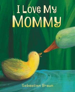 I Love My Mommy Board Book: Sebastien Braun