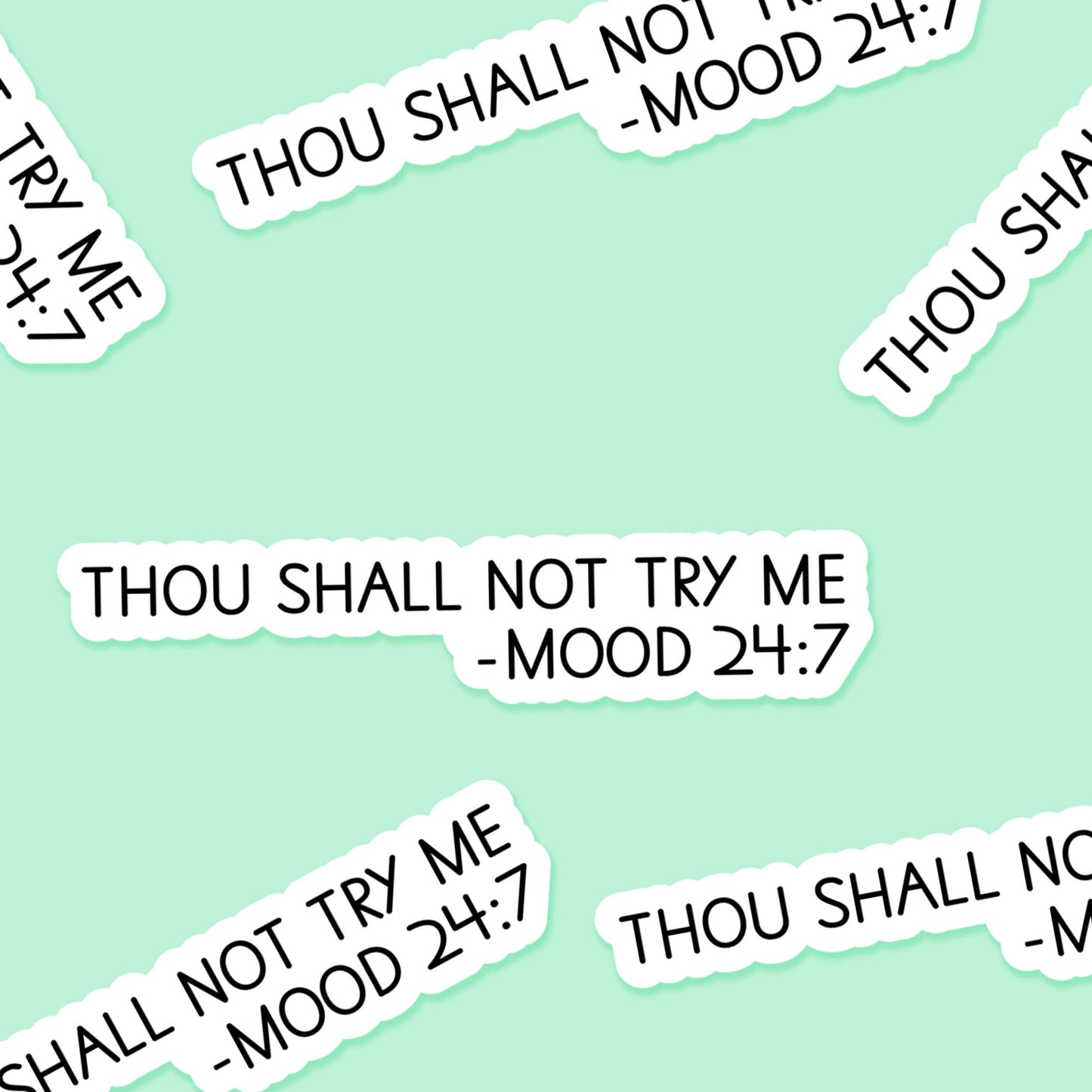 Thou shall not try me. Mood 24:7 3.25 x 2 in - Sticker
