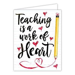 Teaching Is A Work Of Heart Greeting Card