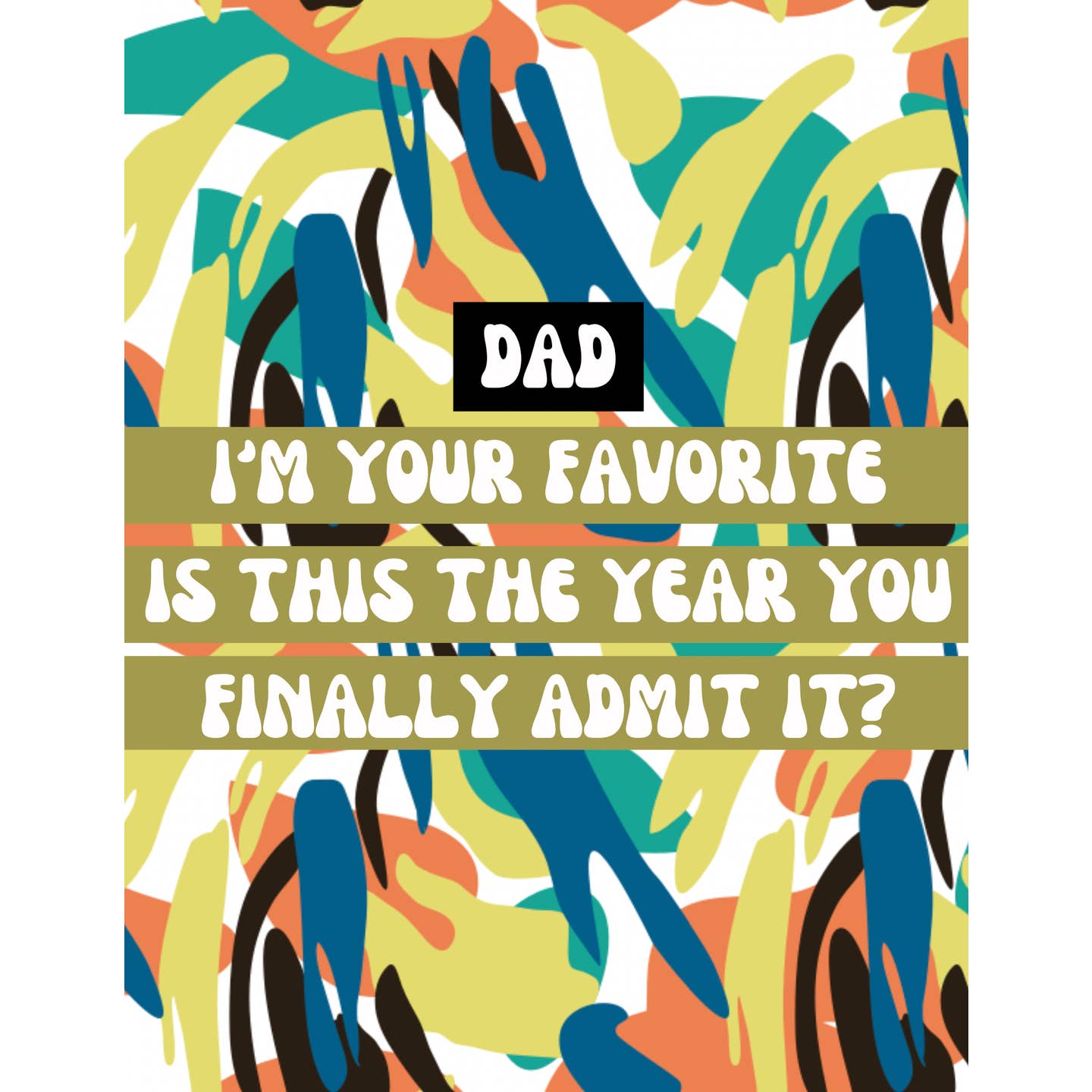Dad, I'm Your Favorite