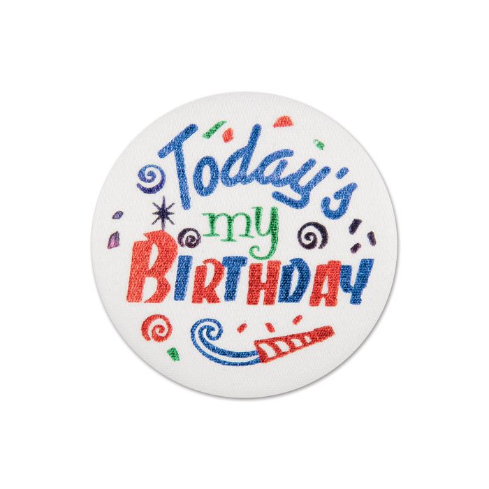 Today's My Birthday Satin Button