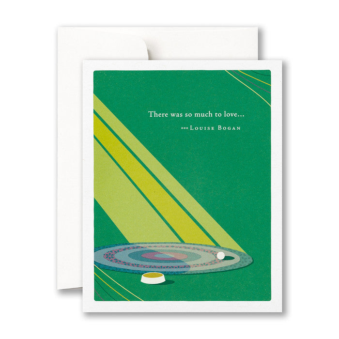 “There was so much to love…” —Louise Bogan Pet Sympathy Card