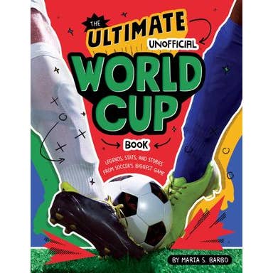 The Ultimate Unofficial World Cup Book: Maria S. Barbo