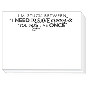 I'm Stuck Between "I Need To Save Money" Mini Slab Pad