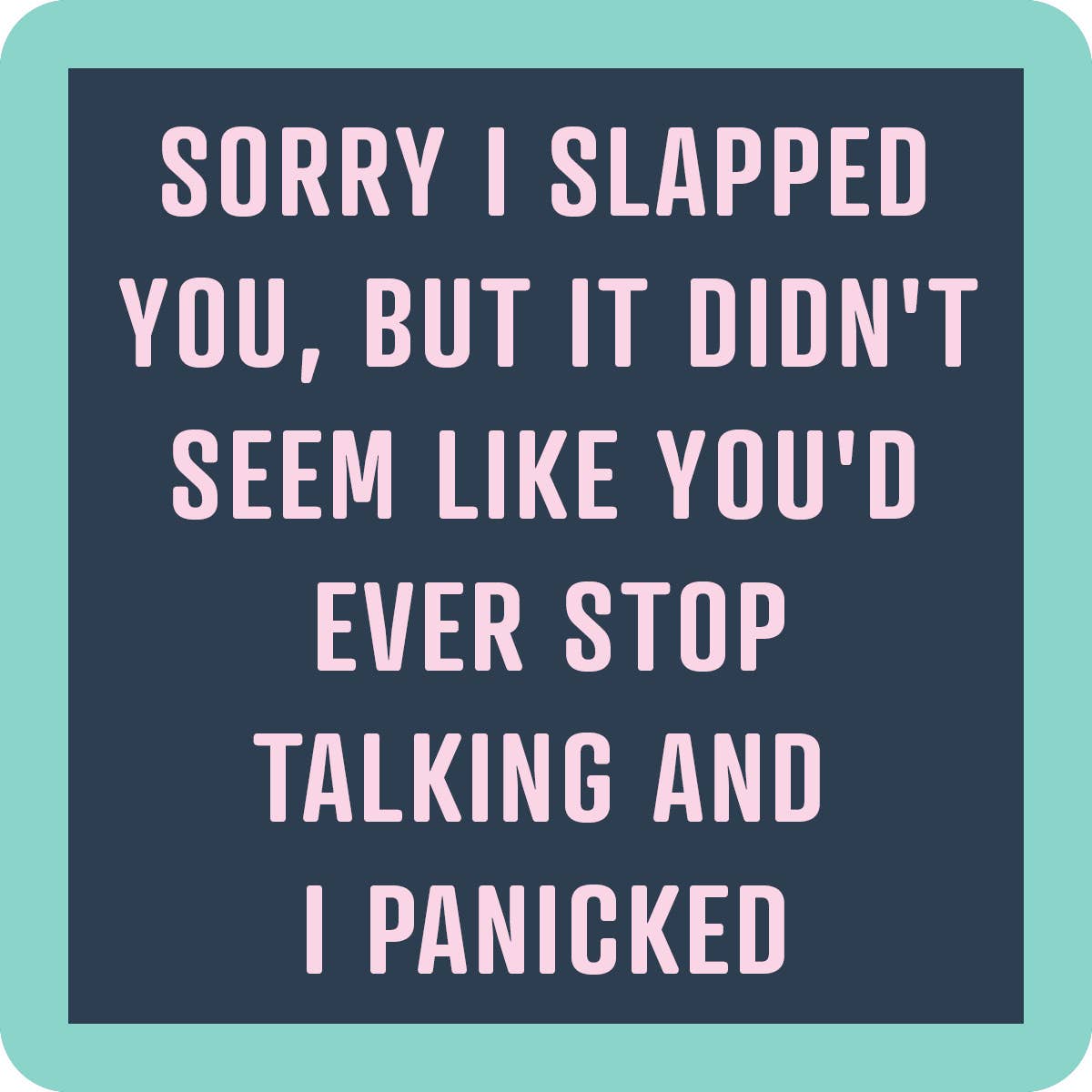 COASTER Slapped You