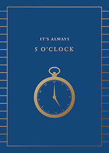 It's Always 5 O'Clock Greeting Card