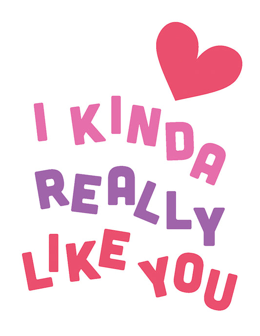 I Kinda Really Like You Greeting Card