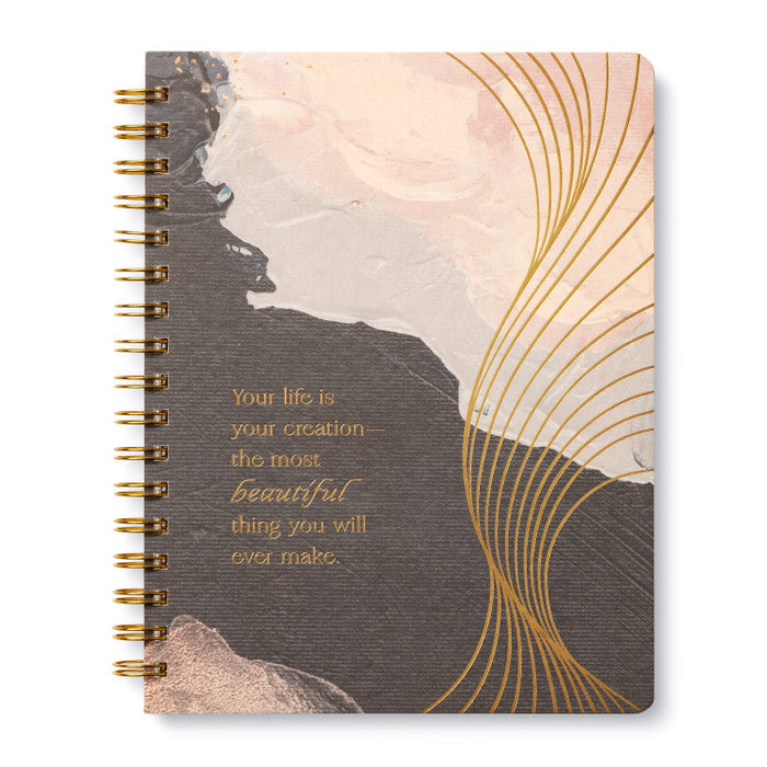 Your Life Is Your Creation—the Most Beautiful Thing You Will Ever Make. Spiral Notebook