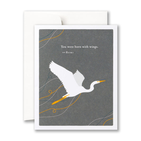 “You were born with wings.” —Rumi Graduation Card