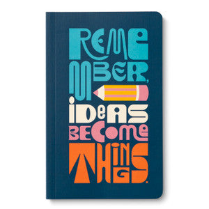 Remember, Ideas Become Things. Softcover Journal