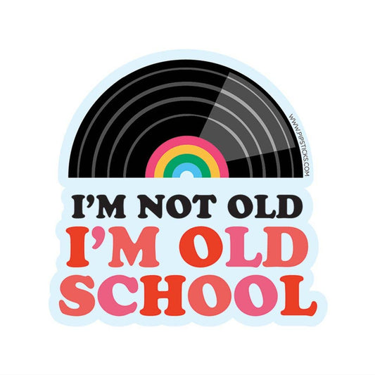 I'm Not Old, I'm Old School Vinyl Sticker