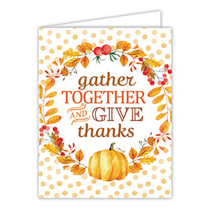 Gather Together And Give Thanks Greeting Card