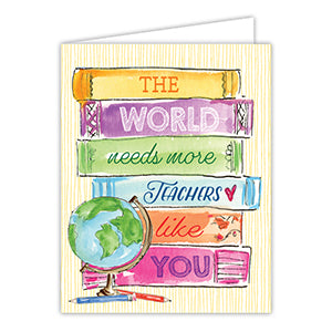 The World Needs More Teachers Like You Book Stack and Globe Greeting Card
