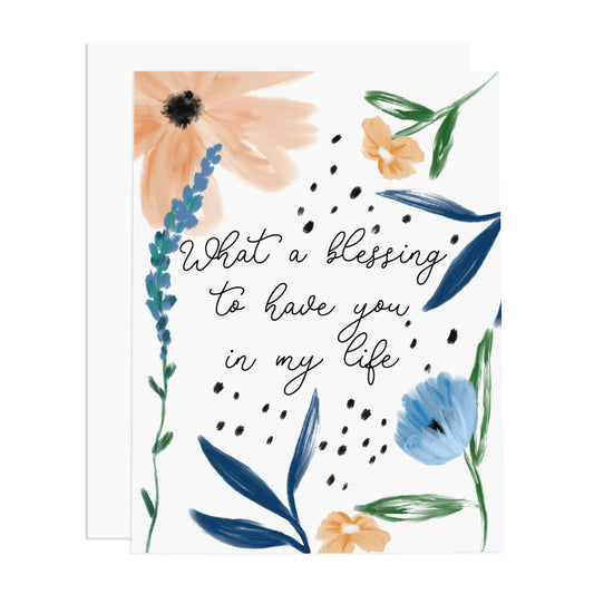 What A Blessing To Have You in My Life Greeting Card