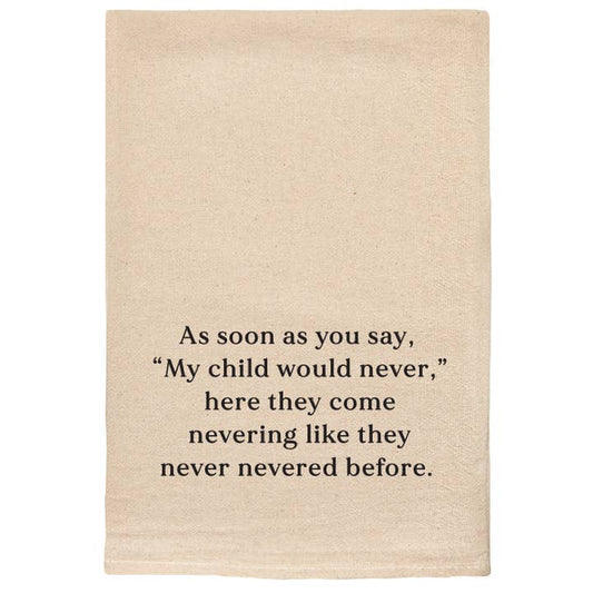 As Soon As You Say, "My Child Would Never," Funny Tea Towels