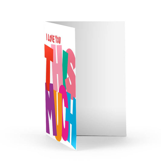 This Much Love Greeting Card