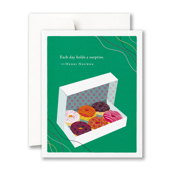 “Each day holds a surprise.” —Henri Nouwen Birthday Card