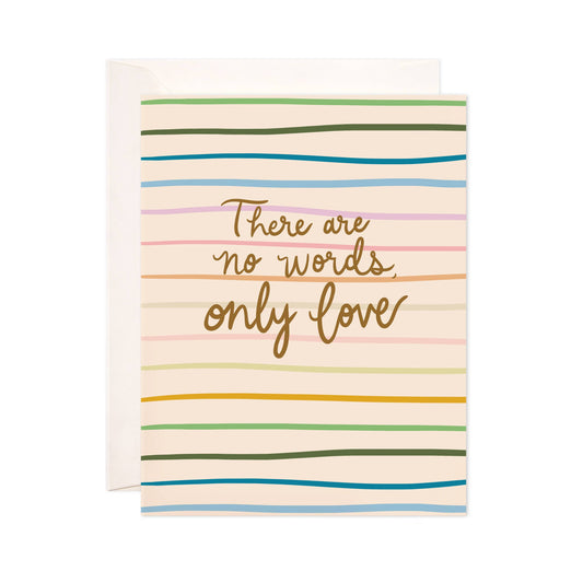 No Words Only Love Greeting Card - Sympathy Card