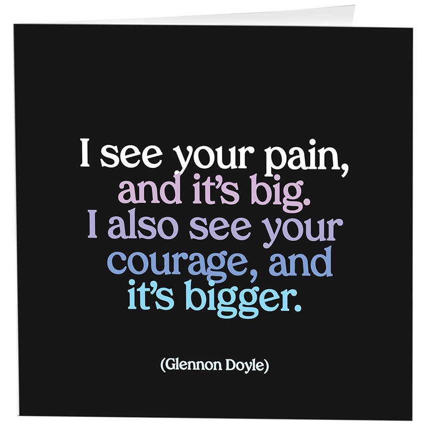I See Your Pain Greeting Card