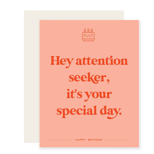 Attention Seeker | Sarcastic Snarky Birthday Card
