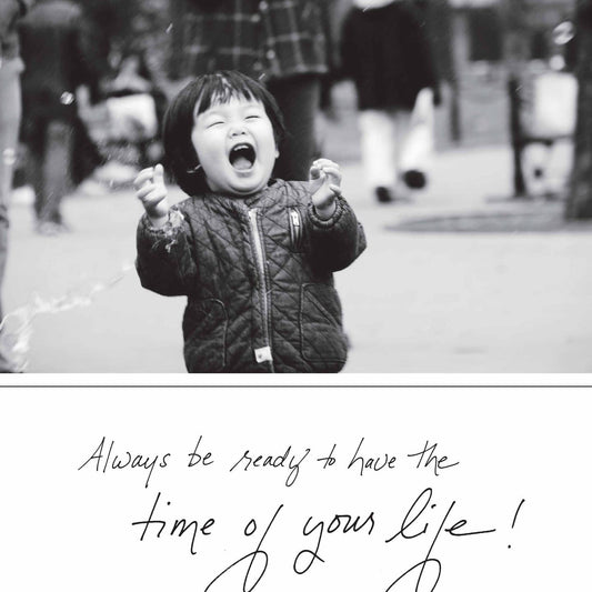 Always Be Ready To Have the Time of Your Life! Greeting Card