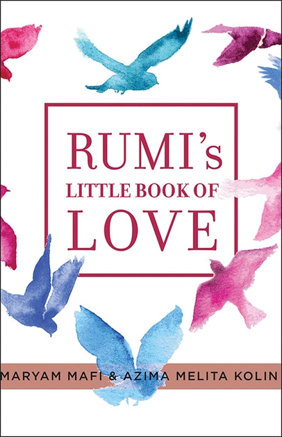 Rumi's Little Book of Love: 150 Poems That Speak to the Heart