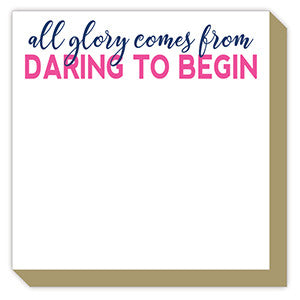 All glory come from Daring to Begin Mini Luxe Pad