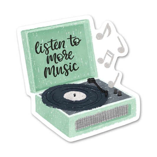 Listen to More Music - Record Player Sticker