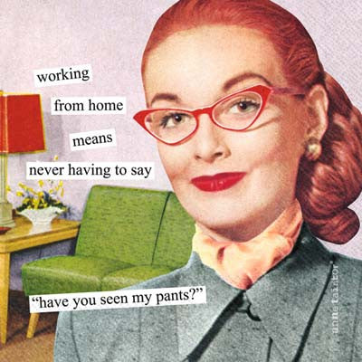 Working from Home Anne Taintor
