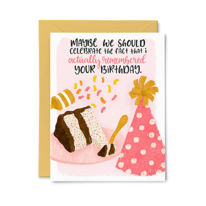 I Actually Remembered Your Birthday - Funny Bday Card